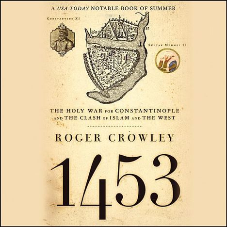 Roger Crowley: 1453: The Holy War for Constantinople and the Clash of Islam and the West, CD