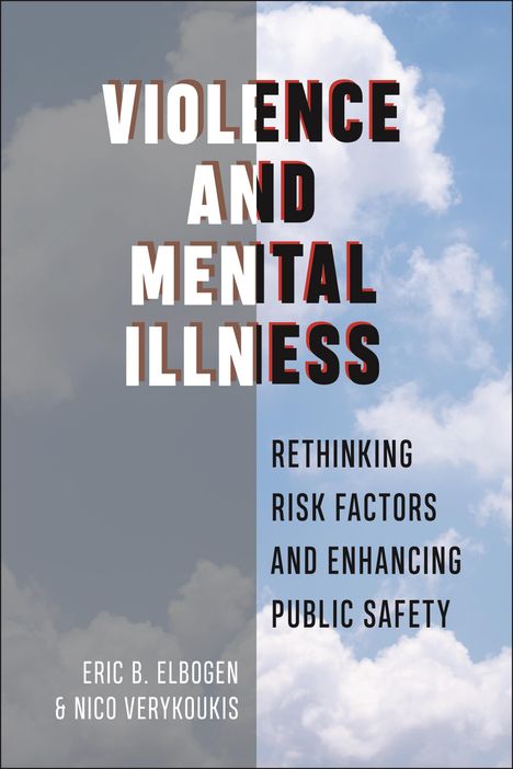 Eric B Elbogen: Violence and Mental Illness, Buch