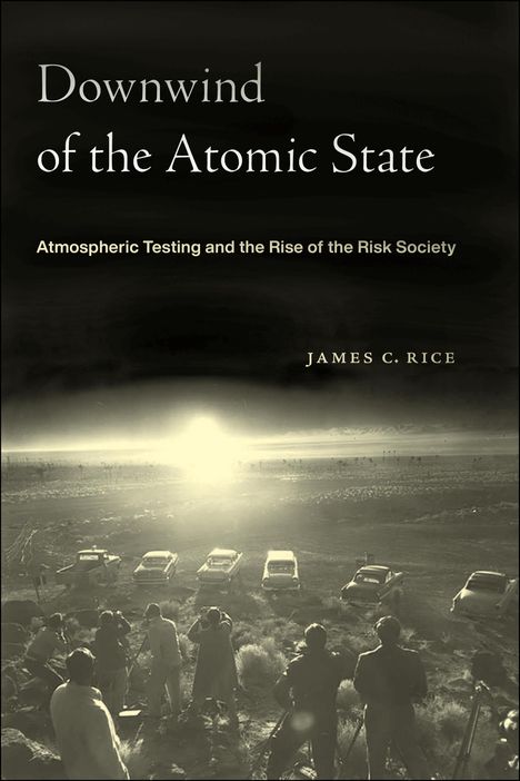 James C Rice: Downwind of the Atomic State, Buch