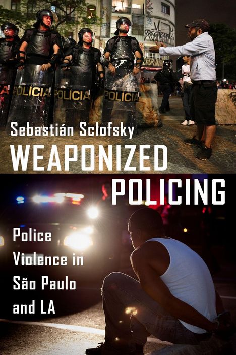 Sebastián Sclofsky: Weaponized Policing. Police violence in São Paulo and LA. Oben Polizisten, unten knieender Mann.