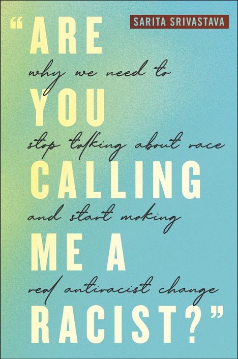 "Are you calling me a racist?" Text in gelb und rot auf blauem Hintergrund. Oben: Sarita Srivastava.