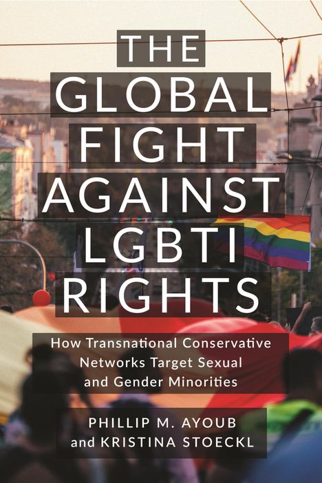 Kristina Stoeckl: Stoeckl, K: Global Fight Against LGBTI Rights, Buch
