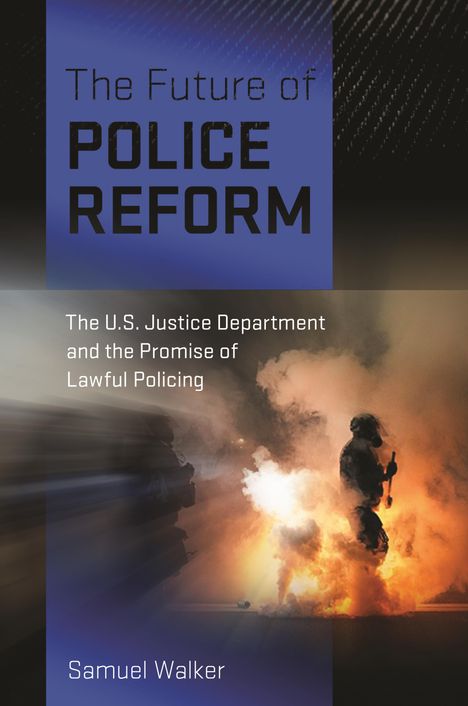 Samuel Walker: The Future of Police Reform, Buch