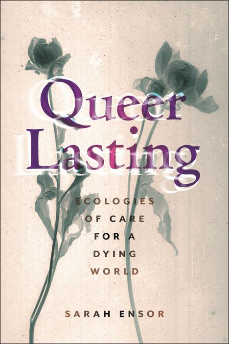 Sarah Ensor: Queer Lasting, Buch