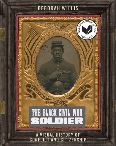 Deborah Willis: The Black Civil War Soldier, Buch
