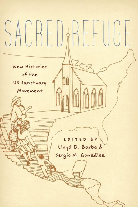 "SACRED REFUGE", "New Histories of the US Sanctuary Movement". Zeichnung: Familie auf Treppe zur Kirche auf Landkarte.