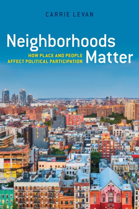 „Neighborhoods Matter: How Place and People Affect Political Participation“ von Carrie Levan. Stadt-Panorama im Hintergrund.