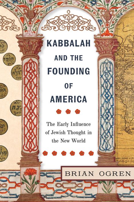 Brian Ogren: Kabbalah and the Founding of America, Buch
