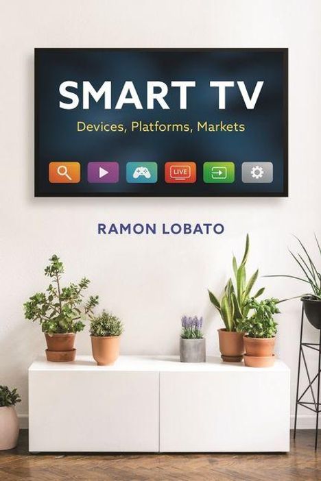 „SMART TV: Devices, Platforms, Markets“. Ramon Lobato. Weiße Kommode mit Pflanzen.