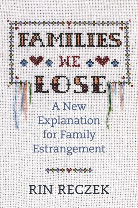 "FAMILIES WE LOSE" und "A New Explanation for Family Estrangement" steht auf einem gestickten Muster mit bunten Fäden.