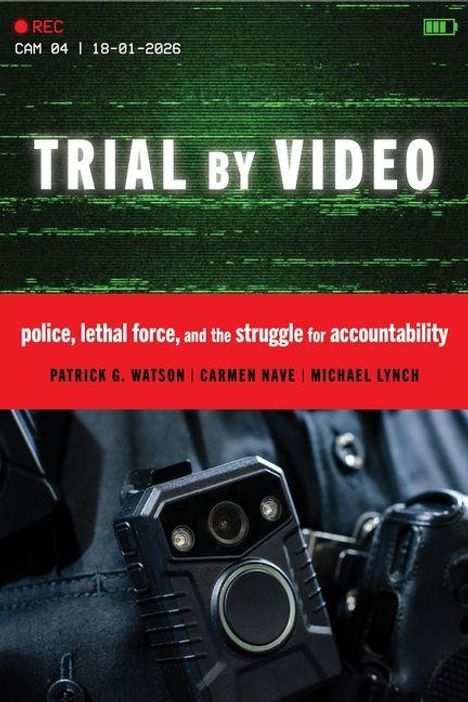 „TRIAL BY VIDEO“, „police, lethal force, and the struggle for accountability“. Bodycam auf Uniform.