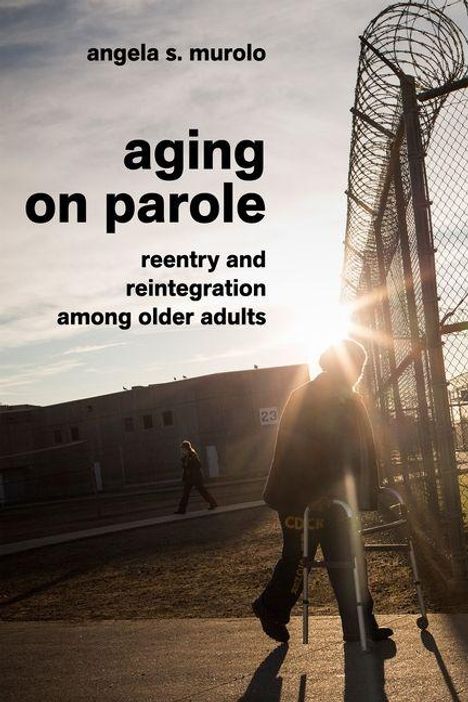 „angela s. murolo: aging on parole, reentry and reintegration among older adults.“ Silhouette einer Person mit Gehhilfe.