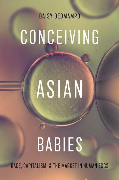 Text: "Conceiving Asian Babies", "Race, Capitalism, & the Market in Human Eggs". Hintergrund: Unscharfe, große Zellen.