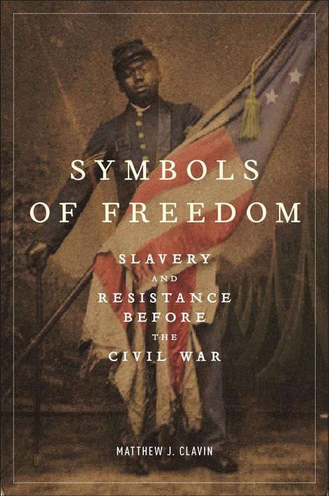 Matthew J Clavin: Symbols of Freedom, Buch