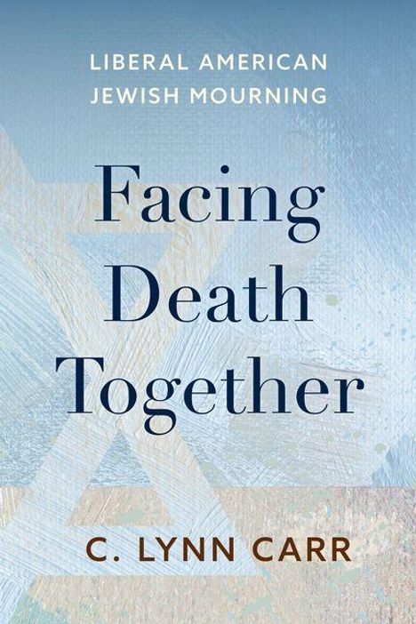 Texte: "Liberal American Jewish Mourning", "Facing Death Together", "C. Lynn Carr". Hintergrund in beruhigendem Blau und Beige.