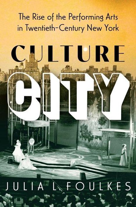"The Rise of the Performing Arts in Twentieth-Century New York. CULTURE CITY. JULIA L. FOULKES." Bühnenbild mit zwei Figuren.