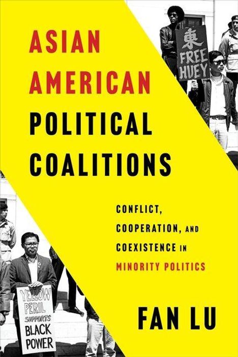 Titel: Asian American Political Coalitions. Untertitel: Conflict, Cooperation, and Coexistence in Minority Politics. Autor: Fan Lu. Schwarz-weißes Foto von Personen mit Schildern im Hintergrund.