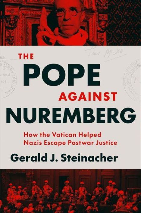 „The Pope Against Nuremberg“ von Gerald J. Steinacher. Im Hintergrund ein Porträt eines Mannes, rote und schwarze Töne.