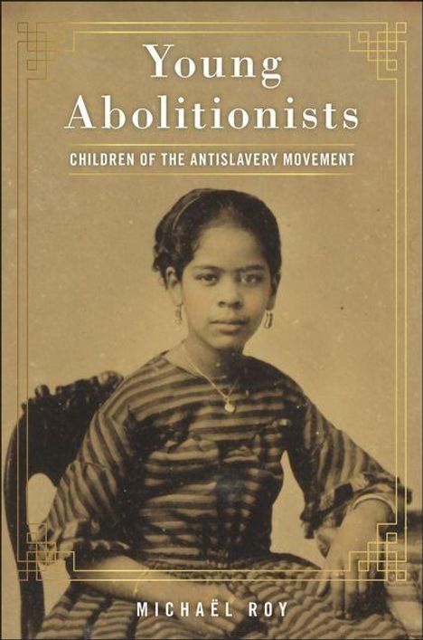 "Young Abolitionists: Children of the Antislavery Movement" von Michaël Roy. Schwarz-weiß Porträt eines jungen Mädchens.