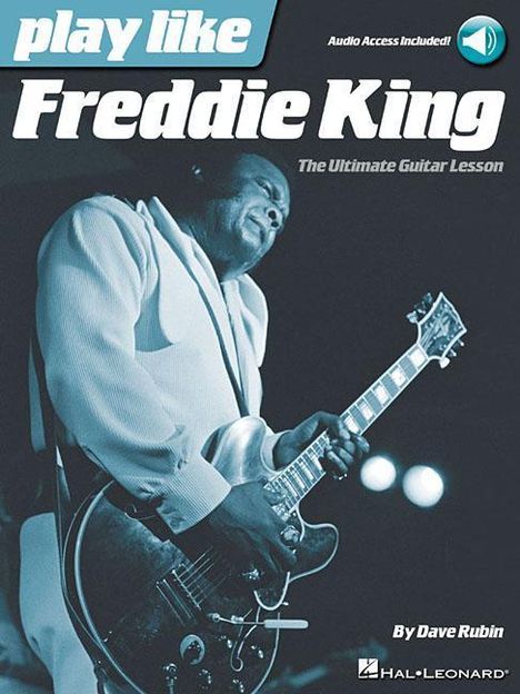 Dave Rubin: Play Like Freddie King: The Ultimate Guitar Lesson Book with Online Audio Tracks, Buch