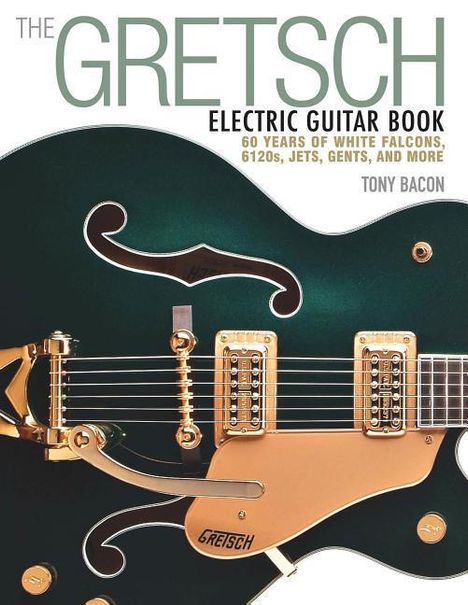 Tony Bacon: The Gretsch Electric Guitar Book, Buch
