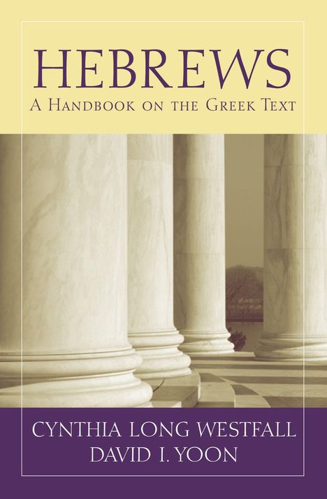 "Hebrews: A Handbook on the Greek Text", Autoren: Cynthia Long Westfall, David I. Yoon. Hintergrund: Säulen.