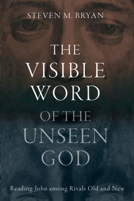 Steven M. Bryan: The Visible Word of the Unseen God, Buch
