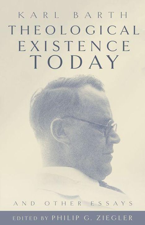 Titel: "KARL BARTH THEOLOGICAL EXISTENCE TODAY AND OTHER ESSAYS", bearbeitet von Philip G. Ziegler; blasse Profilzeichnung eines Mannes.