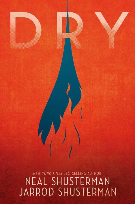 „DRY“ in großen Buchstaben oben, darunter „Neal Shusterman, Jarrod Shusterman“. Eine Tropfenform mit Flammen auf orangefarbenem Hintergrund.