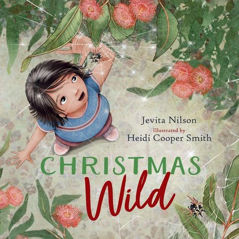 Text: "Christmas Wild", "Jevita Nilson", "Illustrated by Heidi Cooper Smith". Illustration eines Kindes, Spinne, Blumen.