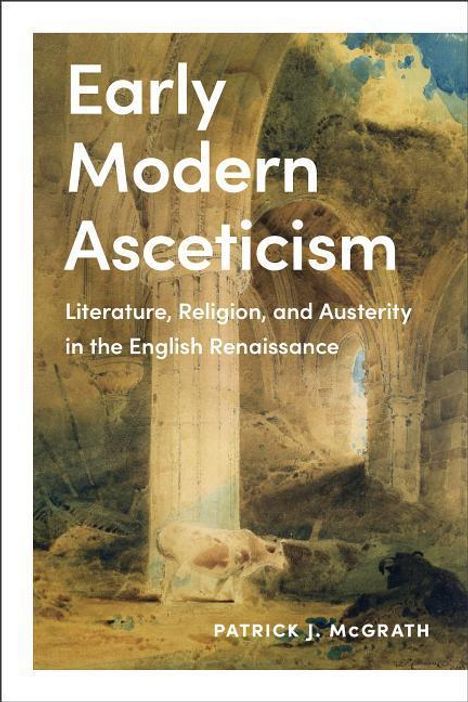 Patrick J McGrath: Early Modern Asceticism, Buch