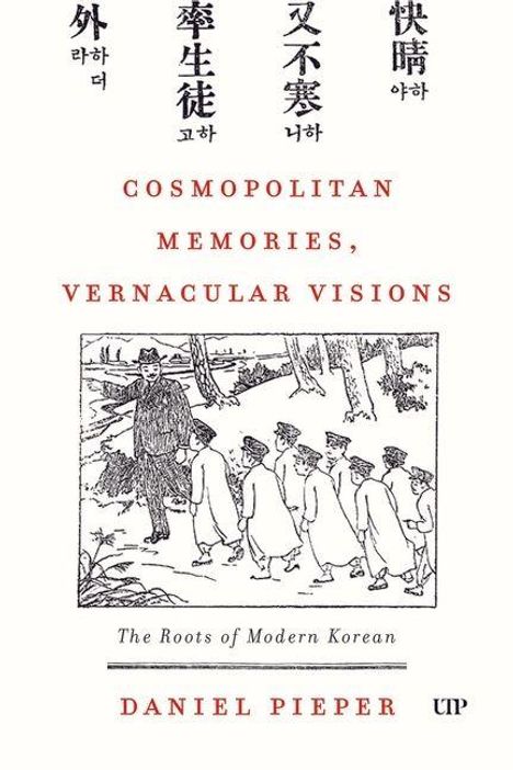 Text: "Cosmopolitan Memories, Vernacular Visions", "The Roots of Modern Korean", "Daniel Pieper". Illustration: Mann mit koreanischen Schülern.