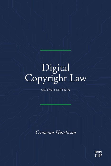 „Digital Copyright Law, Second Edition“ von Cameron Hutchison. Blaues Design mit angedeuteten Schaltkreisen.