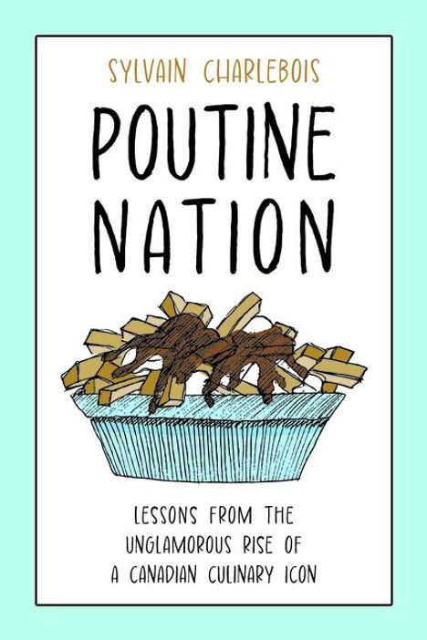 Sylvain Charlebois: Poutine Nation, Buch