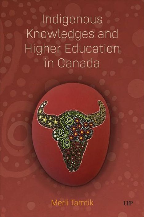 Merli Tamtik: Indigenous Knowledges and Higher Education in Canada, Buch