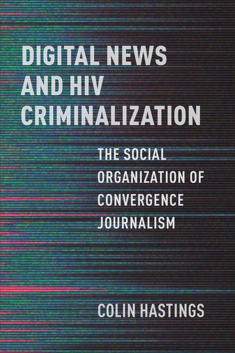 Colin Hastings: Digital News and HIV Criminalization, Buch