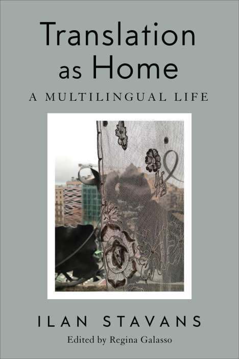 Ilan Stavans: Translation as Home, Buch