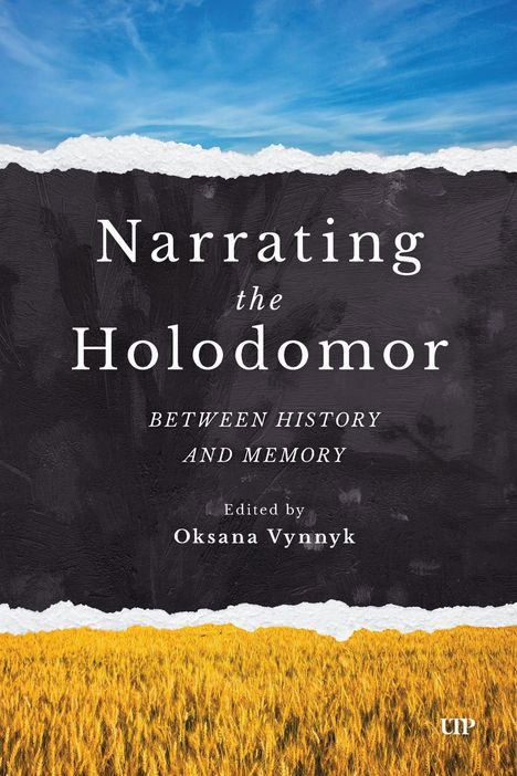 Text: "Narrating the Holodomor: Between History and Memory, edited by Oksana Vynnyk." Illustration: Weizenfeld, blauer Himmel.