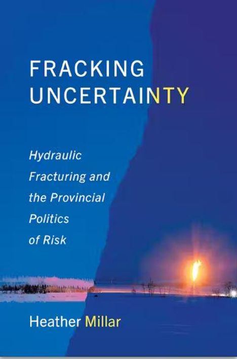 Heather Millar: Fracking Uncertainty, Buch