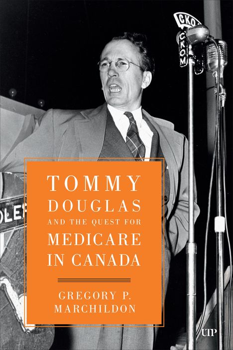 Gregory Marchildon: Tommy Douglas and the Quest for Medicare in Canada, Buch