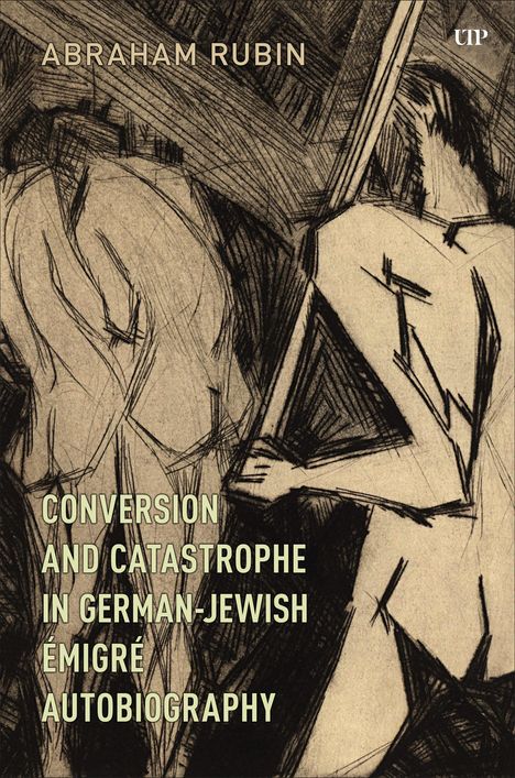 Abraham Rubin: Conversion and Catastrophe in German-Jewish Émigré Autobiography, Buch