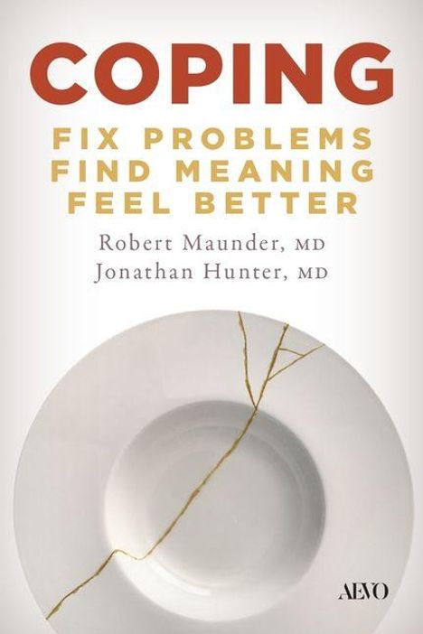 Text: "Coping: Fix Problems, Find Meaning, Feel Better. Robert Maunder, MD, Jonathan Hunter, MD." Unten: zerschlagener Teller.