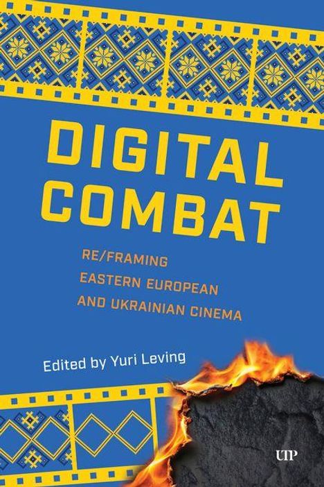 Titel: "DIGITAL COMBAT", Untertitel: "RE/FRAMING EASTERN EUROPEAN AND UKRAINIAN CINEMA", unten brennendes Papier.