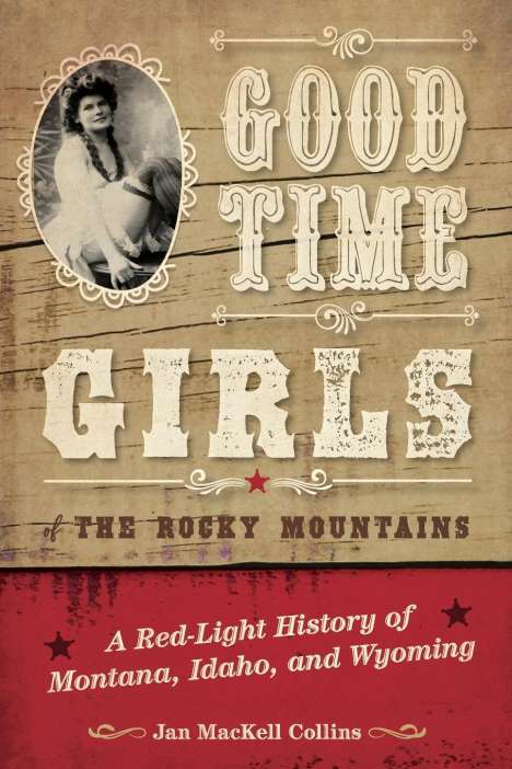 Jan Mackell Collins: Good Time Girls of the Rocky Mountains, Buch