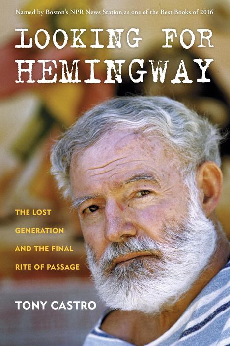 Tony Castro: Looking for Hemingway: The Lost Generation and the Final Rite of Passage, Buch