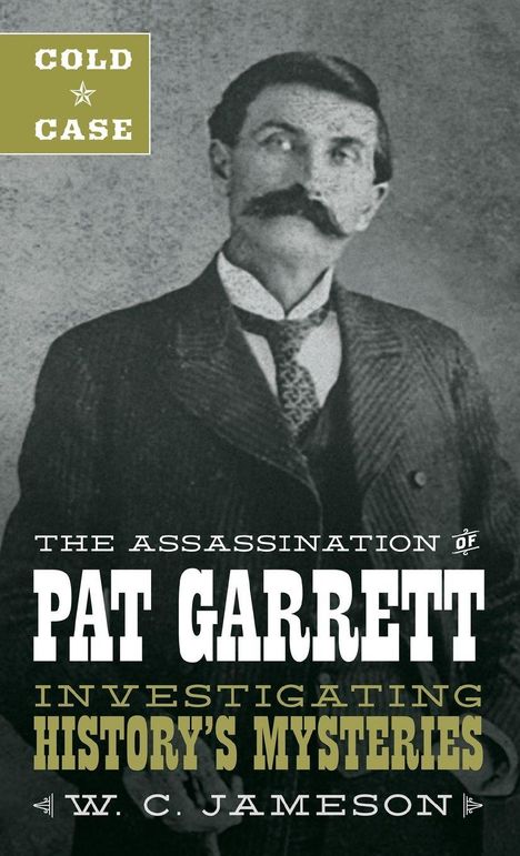W C Jameson: Cold Case: The Assassination of Pat Garrett, Buch