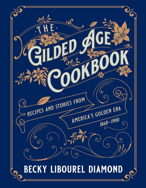 Becky Libourel Diamond: The Gilded Age Cookbook, Buch
