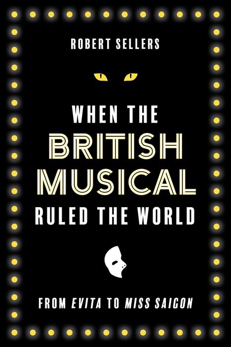 Robert Sellers: When the British Musical Ruled the World, Buch