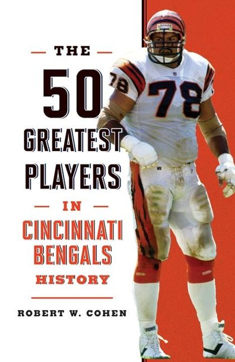 Robert W Cohen: The 50 Greatest Players in Cincinnati Bengals History, Buch