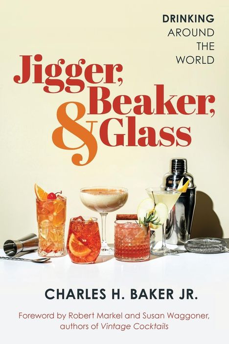 Charles H. Baker: Jigger, Beaker, &amp; Glass, Buch